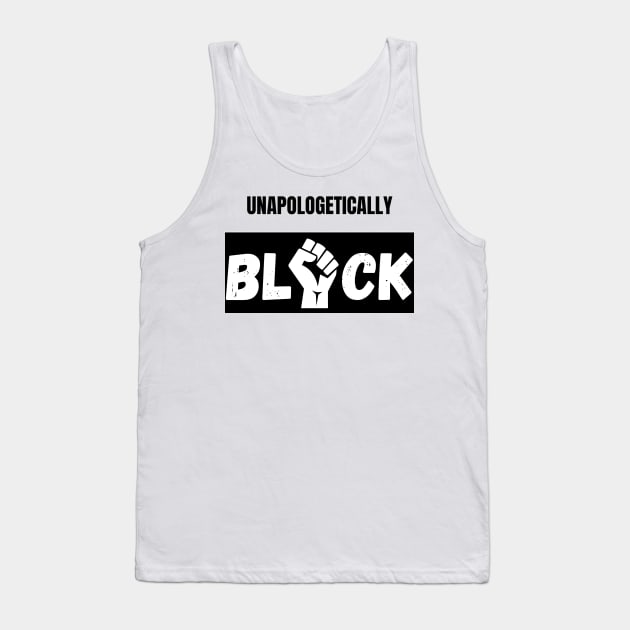 Unapologetically black. celebrate the strength and beauty of our black community Tank Top by Tee Shop